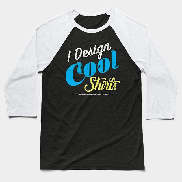 I Design Cool T-Shirts Baseball T-Shirt by mannypdesign